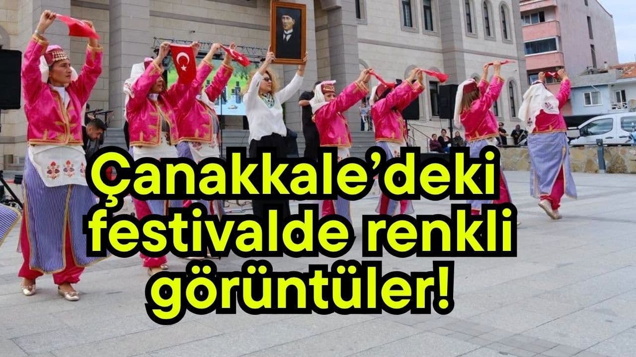 Çanakkale’deki festivalde renkli görüntüler!