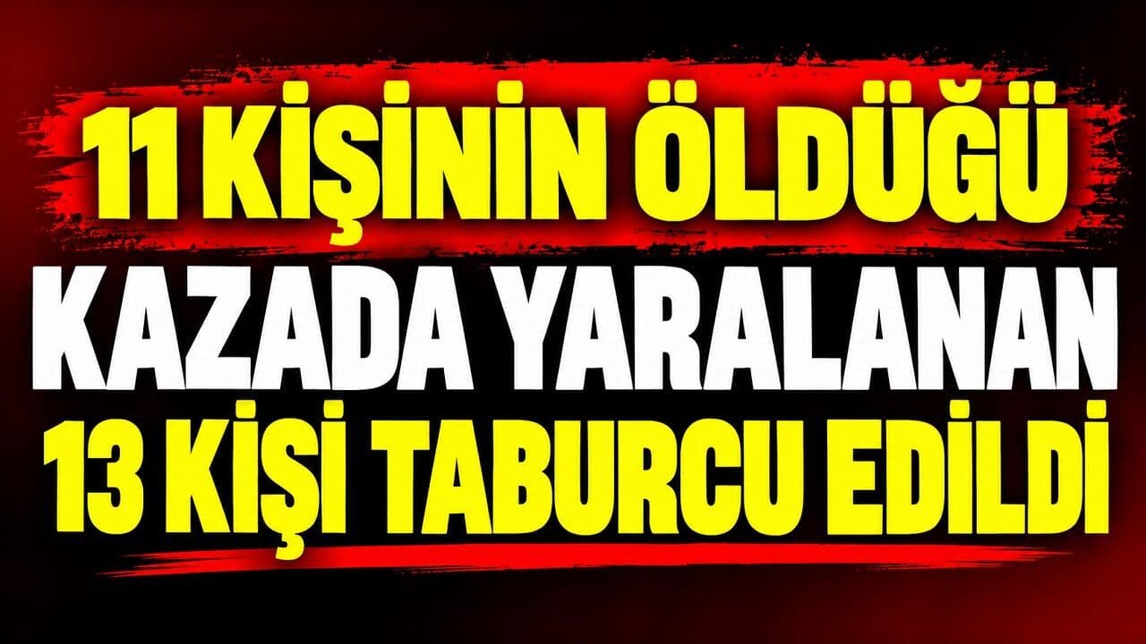 Manisa'daki Feci Otobüs Kazasında Son Durum: 13 Yaralı Taburcu Edildi, 11 Can Kaybı