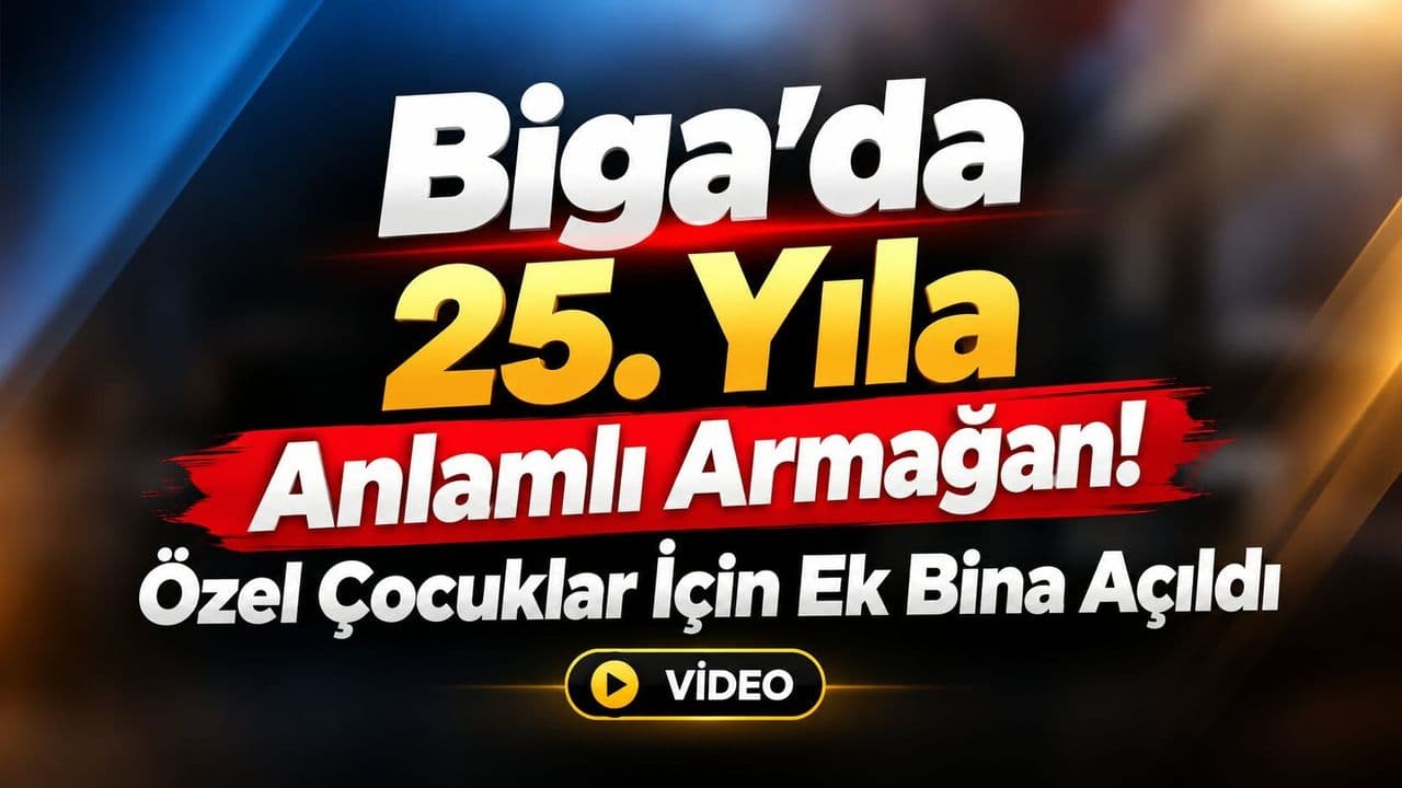 25. Yıla anlamlı armağan! Özel çocuklar için ek bina kapılarını açtı Biga’da