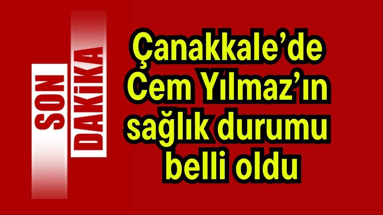 Çanakkale’de Cem Yılmaz’ın sağlık konumu belli oldu (Video)