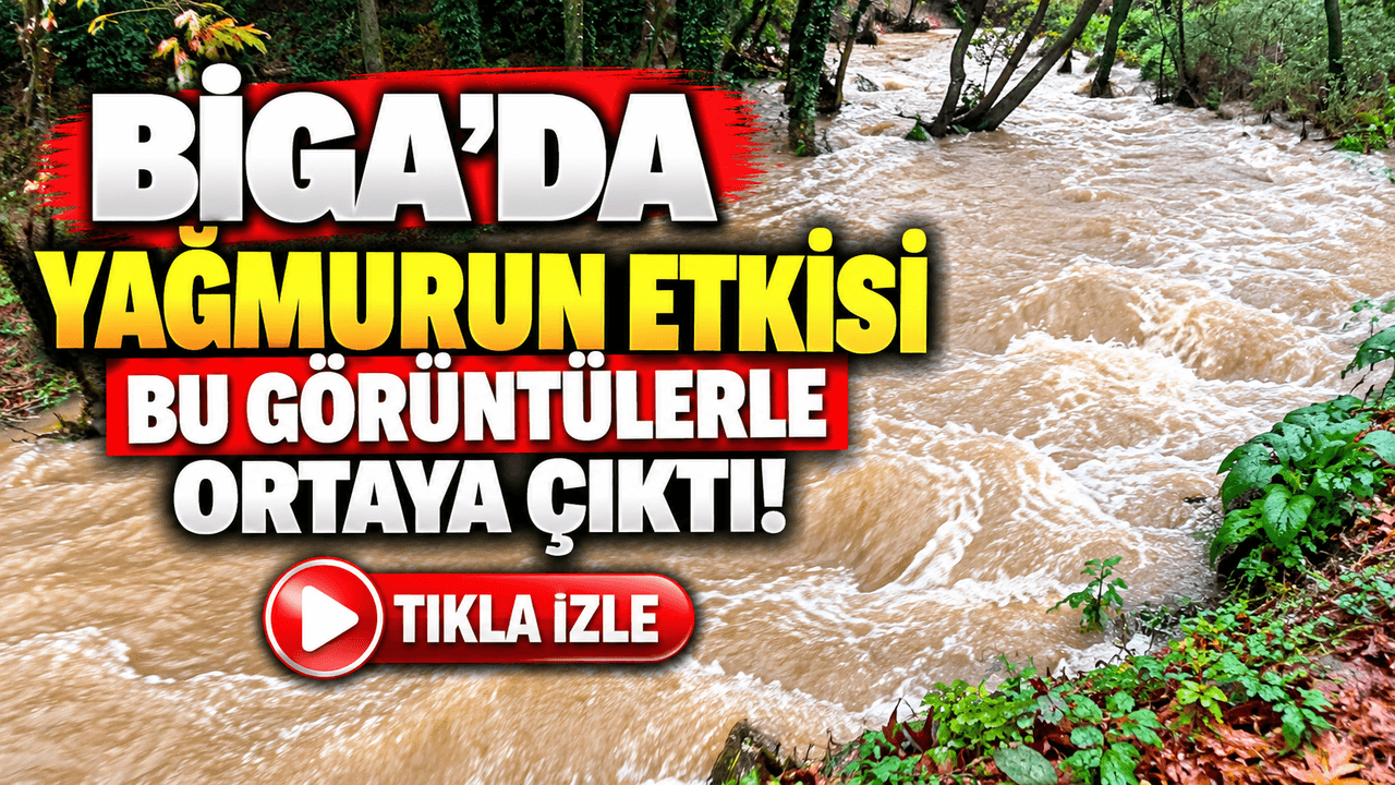 Sağanakın etkisi bu görüntülerle ortaya çıktı Biga’da