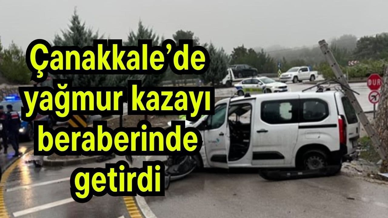 Sağanak kazayı beraberinde getirdi Çanakkale’de