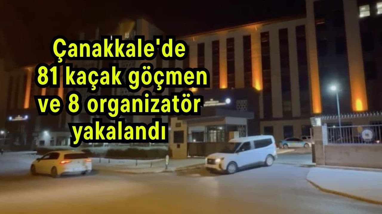 Çanakkale'de 81 kaçak göçmen ve 8 organizatör gözaltına alındı (Video)