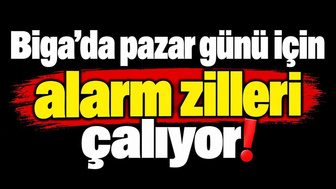 Pazar günü için alarm zilleri çalıyor Biga’da