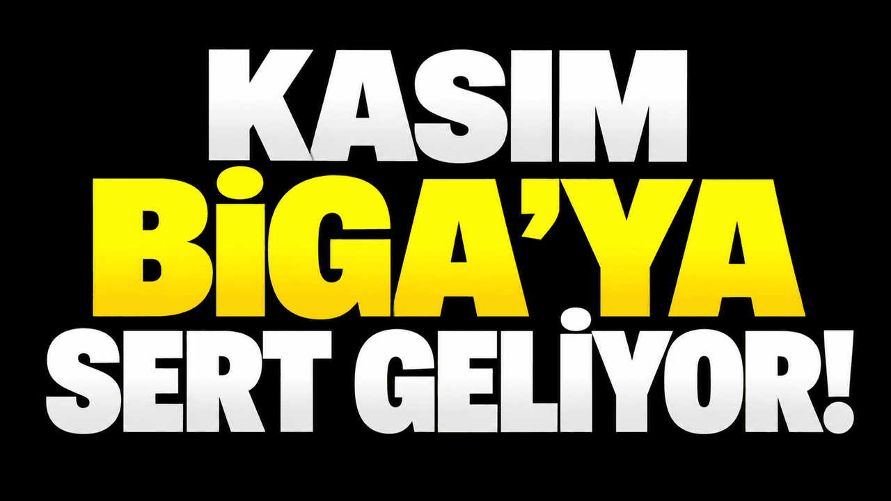 Kasım Çanakkale’ye sert geliyor!