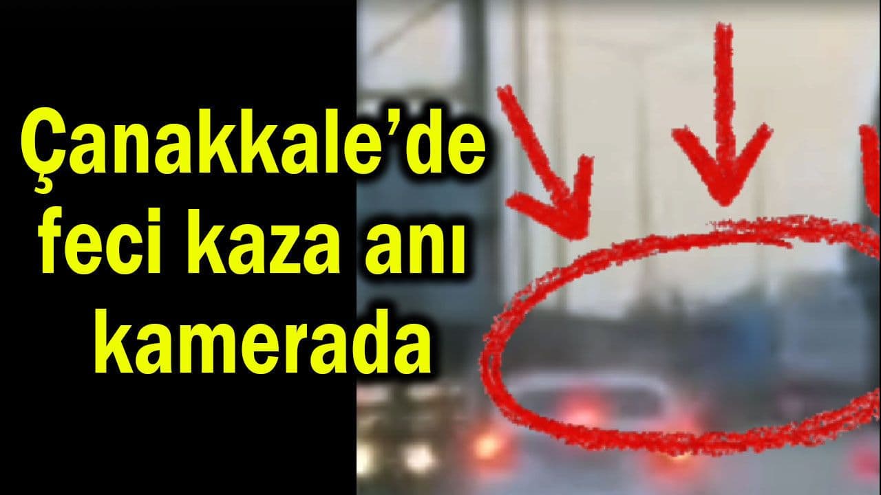 Çanakkale Otogarında Yağışlı Tır Kazası – Şok Anı Görüntüleri