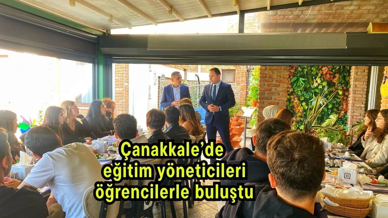 Çanakkale’de eğitim yöneticileri öğrencilerle buluştu