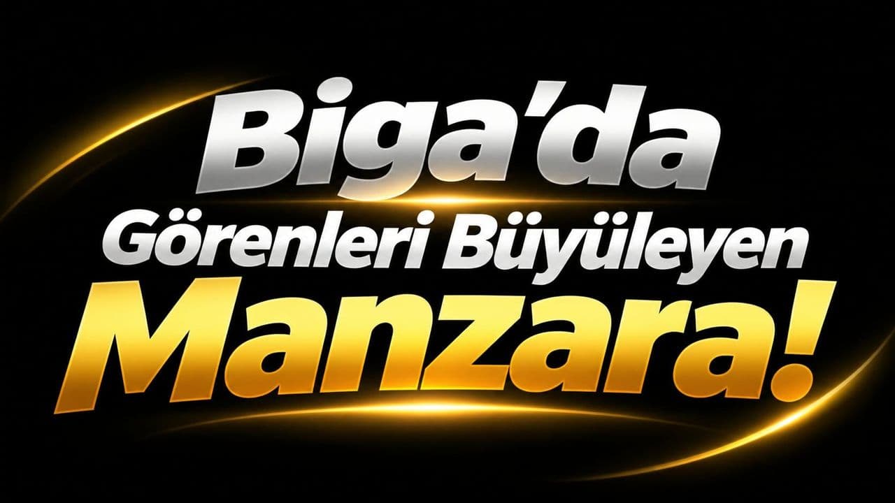 Biga’da Göz Kamaştıran Manzara: Doğanın Büyüsü