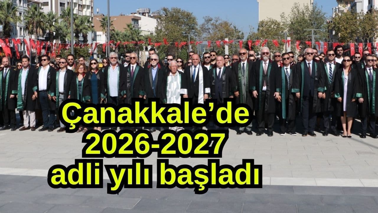2026-2027 adli yılı başlangıç yaptı Çanakkale’de