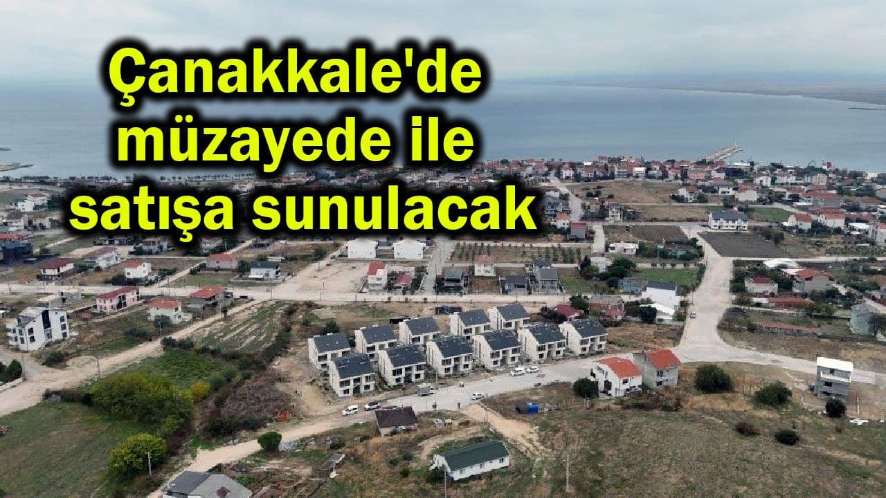 Çanakkale'de müzayede ile satışa sunulacak (Video)