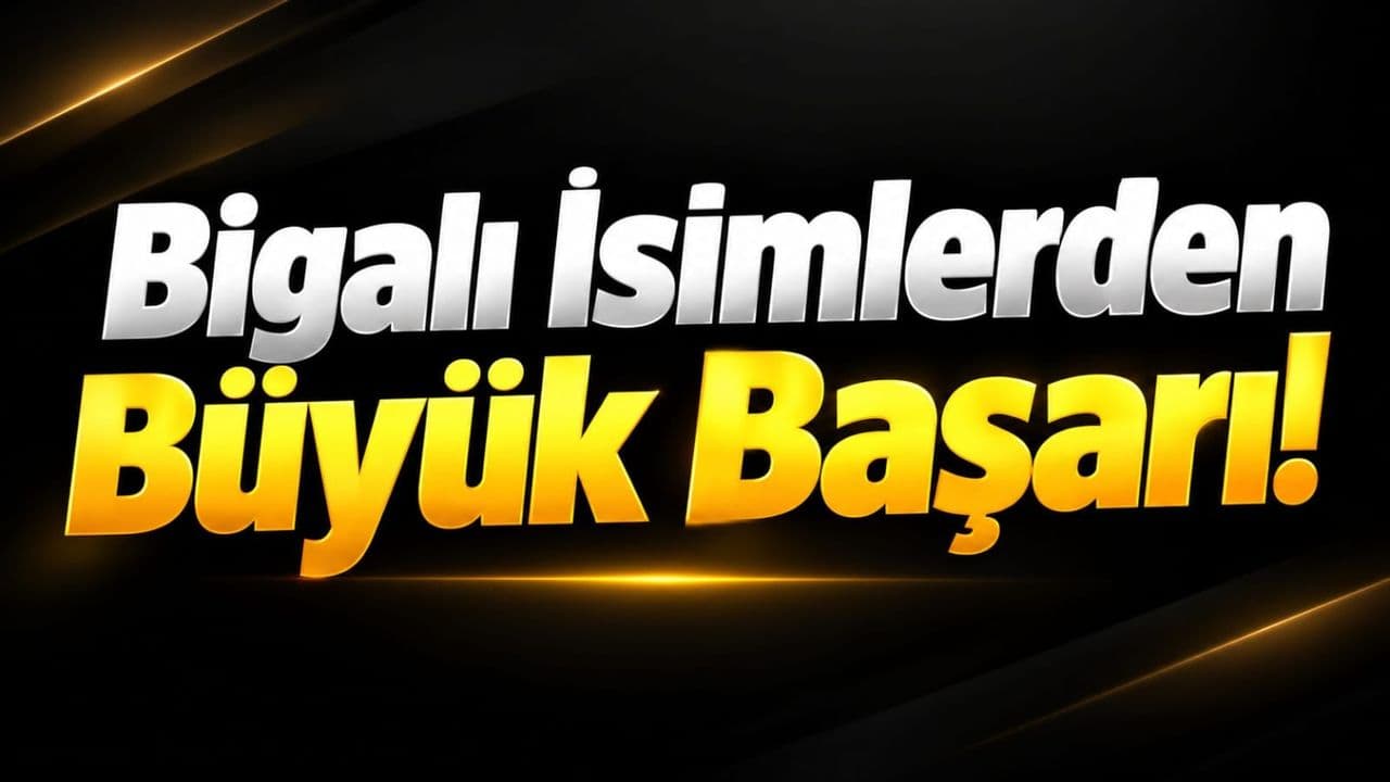 Bigalı İsimlerden Büyük Başarı!
