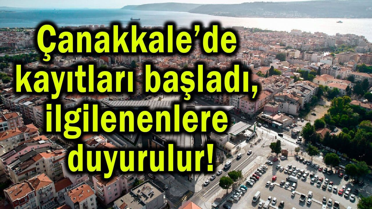 Çanakkale’de kayıtları başlangıç yaptı, ilgilenenlere duyurulur!