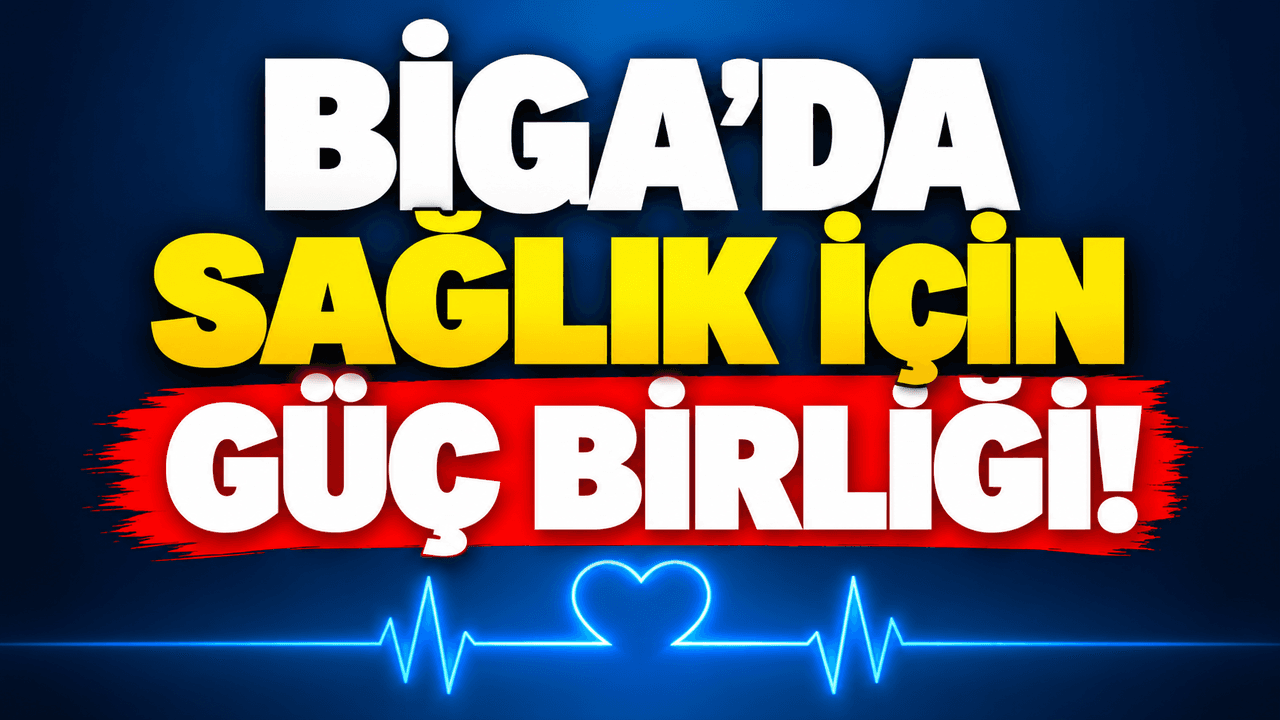 Biga’da sağlık için güç birliği!