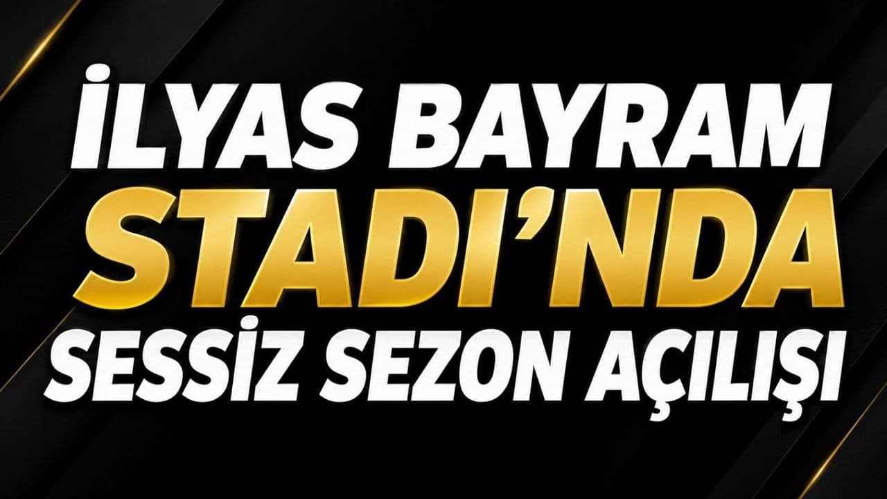 İlyas Bayram Stadı’nda sessiz sezon açılışı