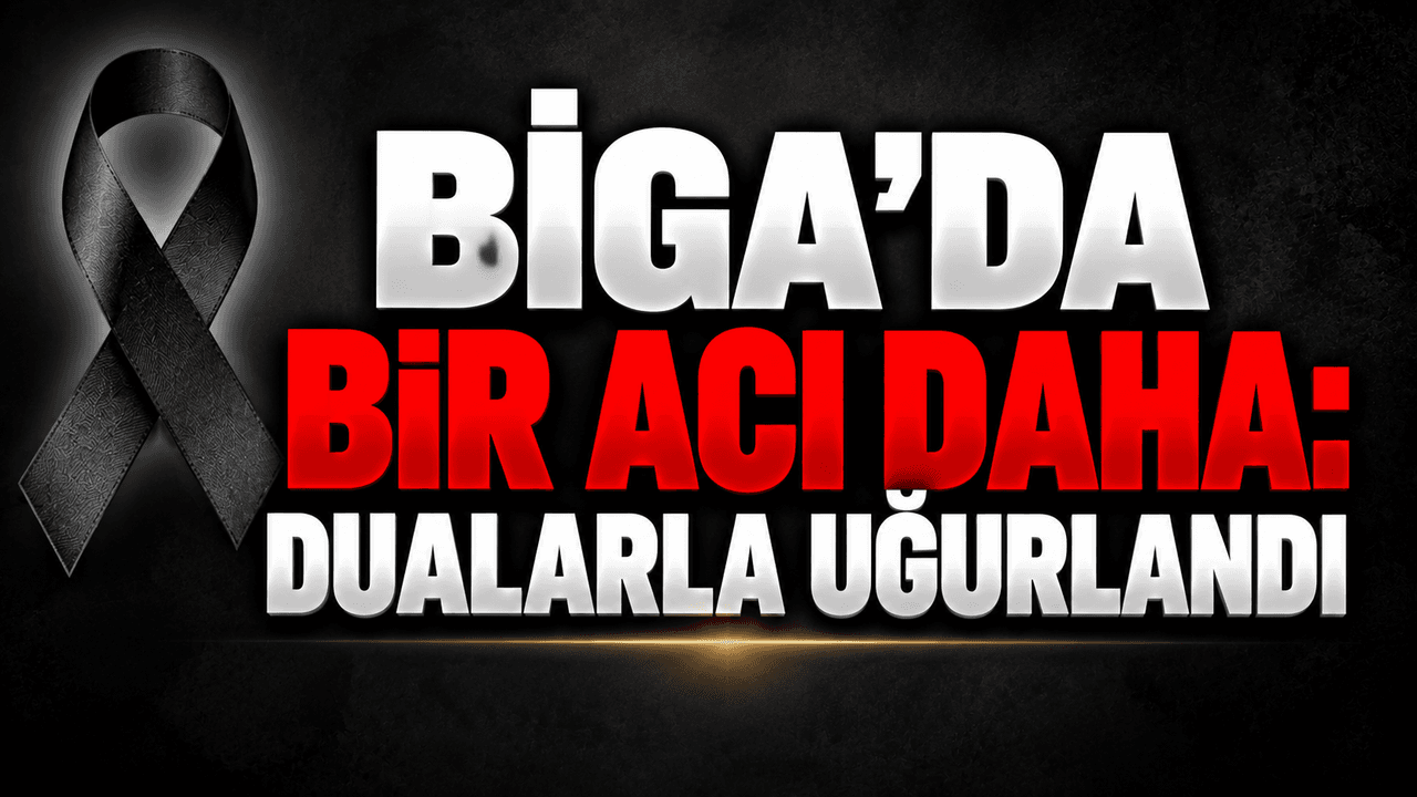 Biga’da Merhum Nasiye Sarıkaya’ya Saygı Duyarlığıyla Uğurlandı