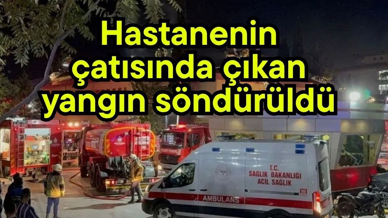 Çanakkale Hastane Çatı Yangını | Olayın Detayları