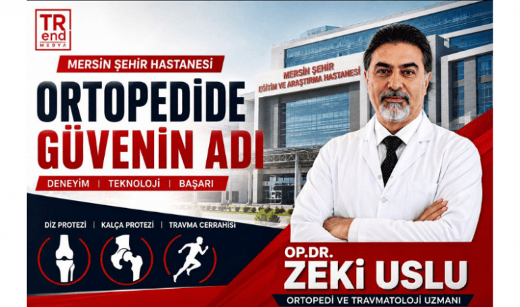 Op. Dr. Zeki Uslu ile Mersin’de Ortopedide Güven Veren Merkez
