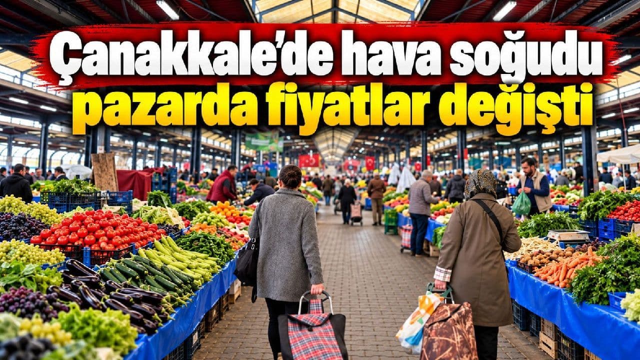 Çanakkale’de hava soğudu pazarda bedeller değişti