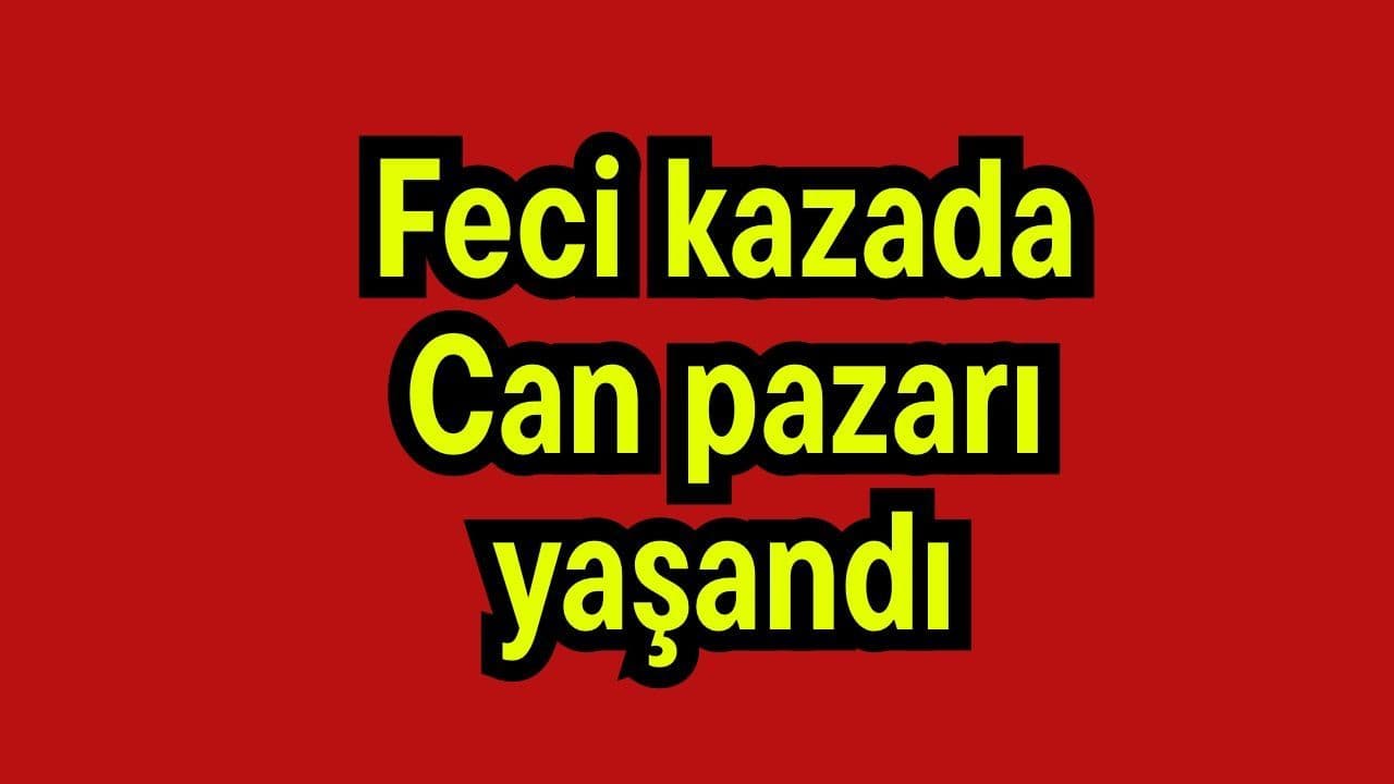 Feci kazada can pazarı gerçekleşti