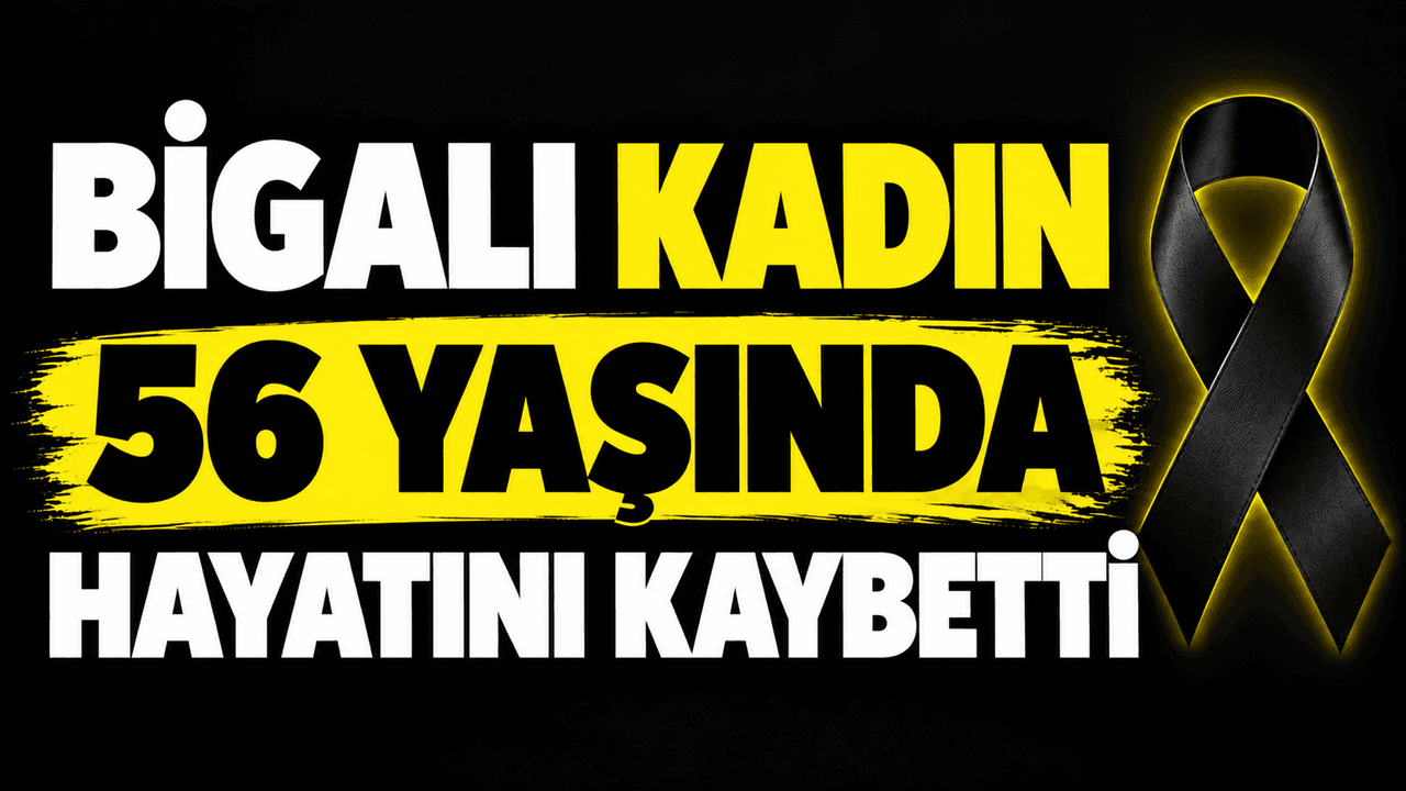 Biga'da 56 Yaşında Dilek Durgun'un Vefatı: Şehrin Üzüntüsü
