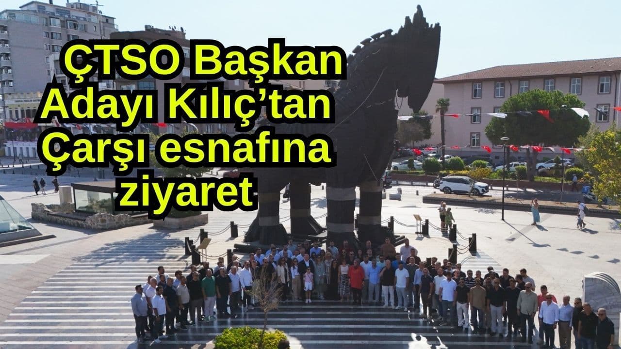 Çanakkale Çarşı Esnafı, ÇTSO Başkan Adayı Kılıç’la Buluştu