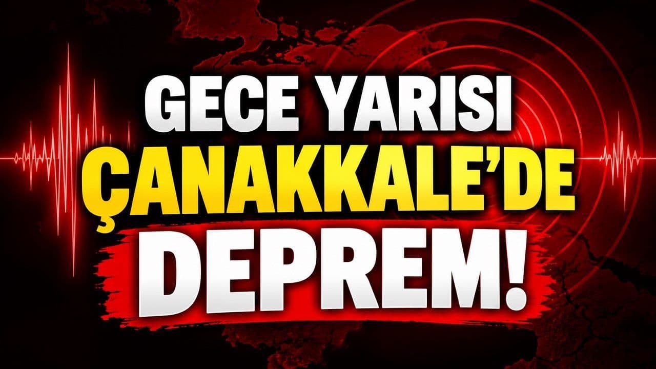 Gece Yarısı Çanakkale’de Deprem!