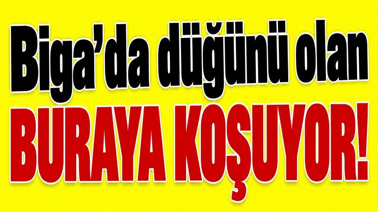 Düğünü olan buraya koşuyor Biga’da