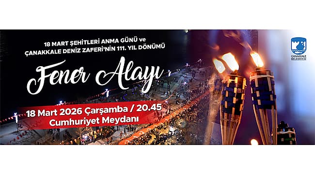 Çanakkale'nin Kalbi 18 Mart'ta Fener Alayı ile Bir Atacak: Gurur Dolu Anlara Davetlisiniz