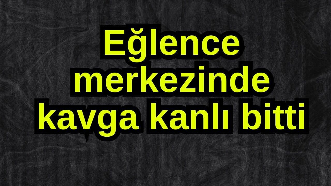 Bartın'da Eğlence Merkezinde Şiddet Olayı: 1 Ölü, 4 Yaralı
