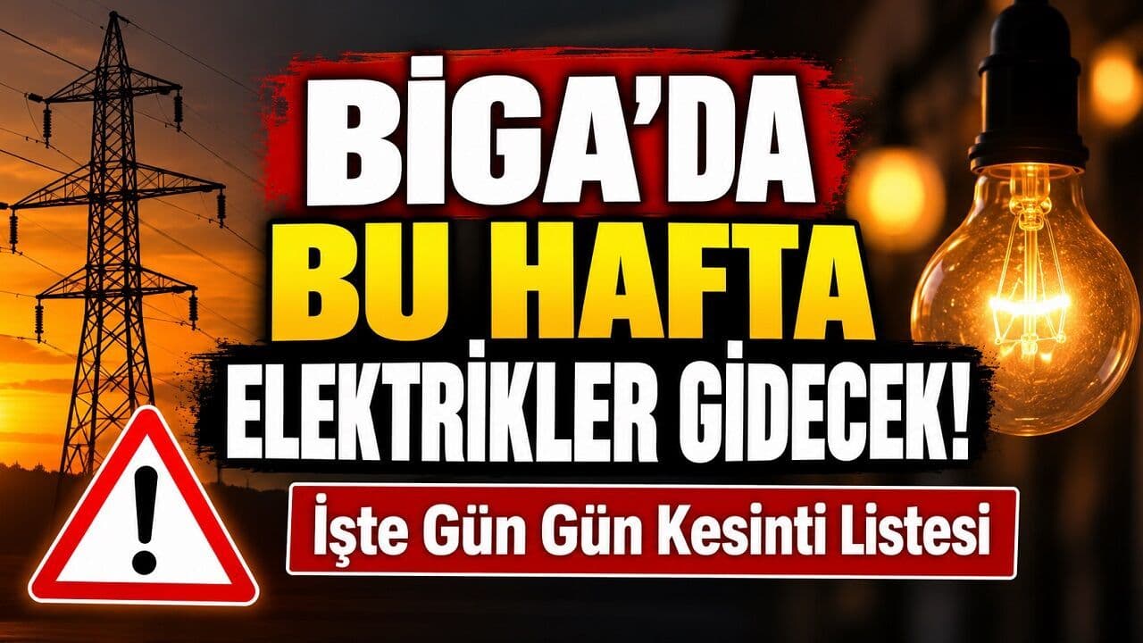 Bu Hafta Elektrikler Gidecek! İşte Gün Gün Kesinti Listesi Biga’da
