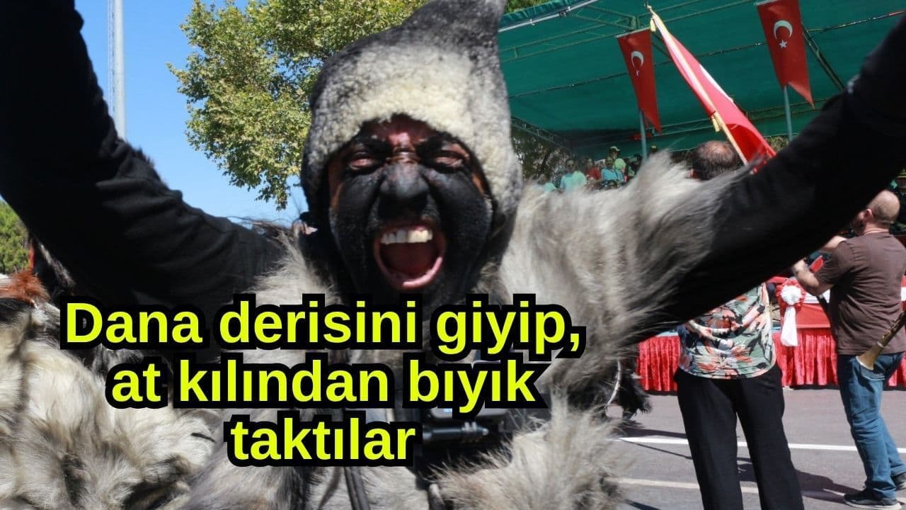 Dana derisini giyip, at kılından bıyık taktılar