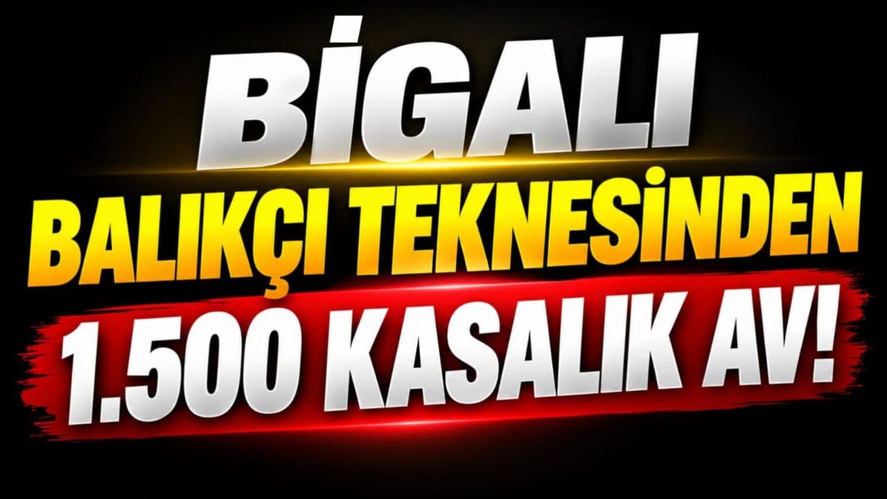 Bigalı Balıkçı Teknesinden 1.500 Kasalık Av!