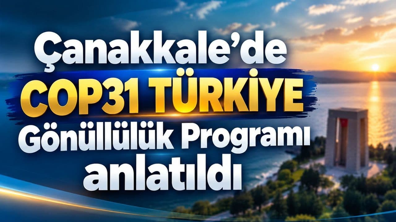 Çanakkale'de "COP31 Türkiye Gönüllülük Programı" anlatıldı