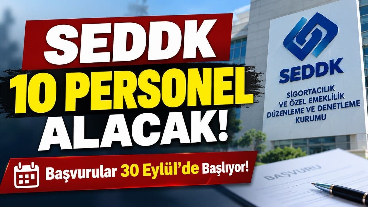 SEDDK 10 Yeni Personel Alacak - Başvurular 30 Eylül'de Başlıyor