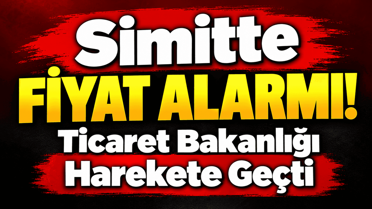 Simitte fiyat alarmı! Ticaret bakanlığı harekete geçti