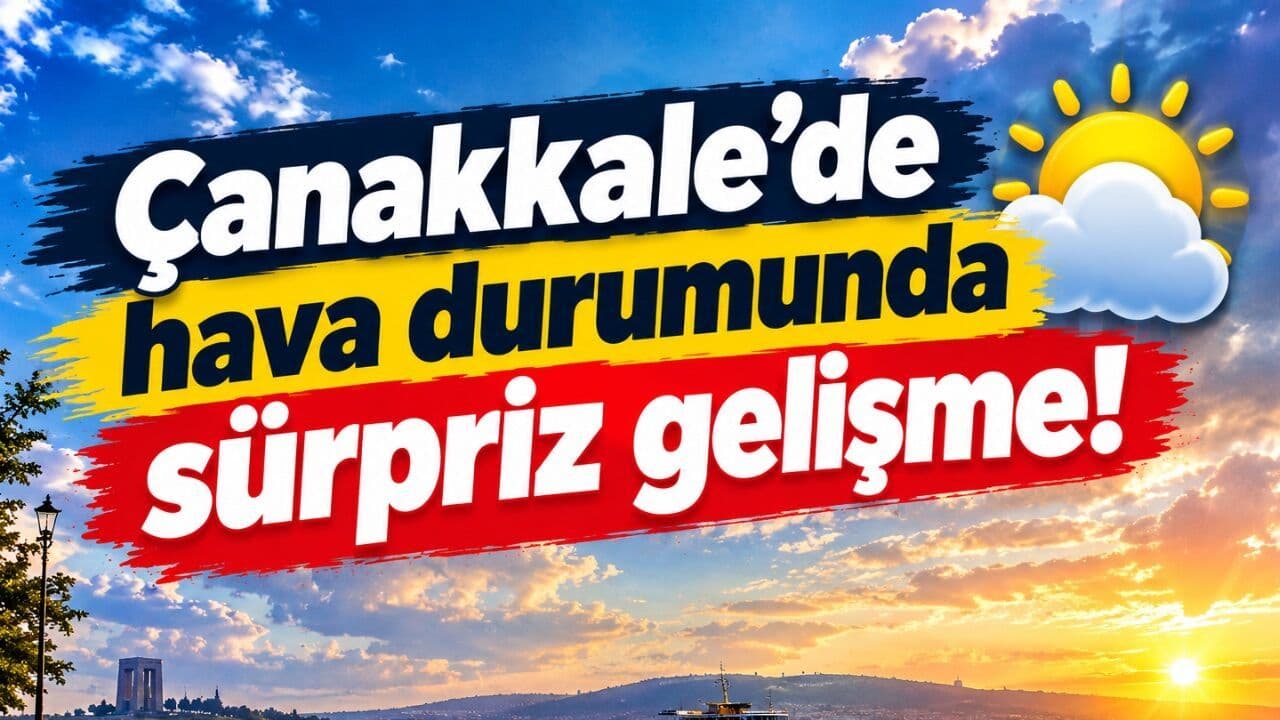 Çanakkale'de Önümüzdeki Beş Günün Hava Durumu Netleşti: Sıcaklıklar ve Dikkat Çeken Detaylar!