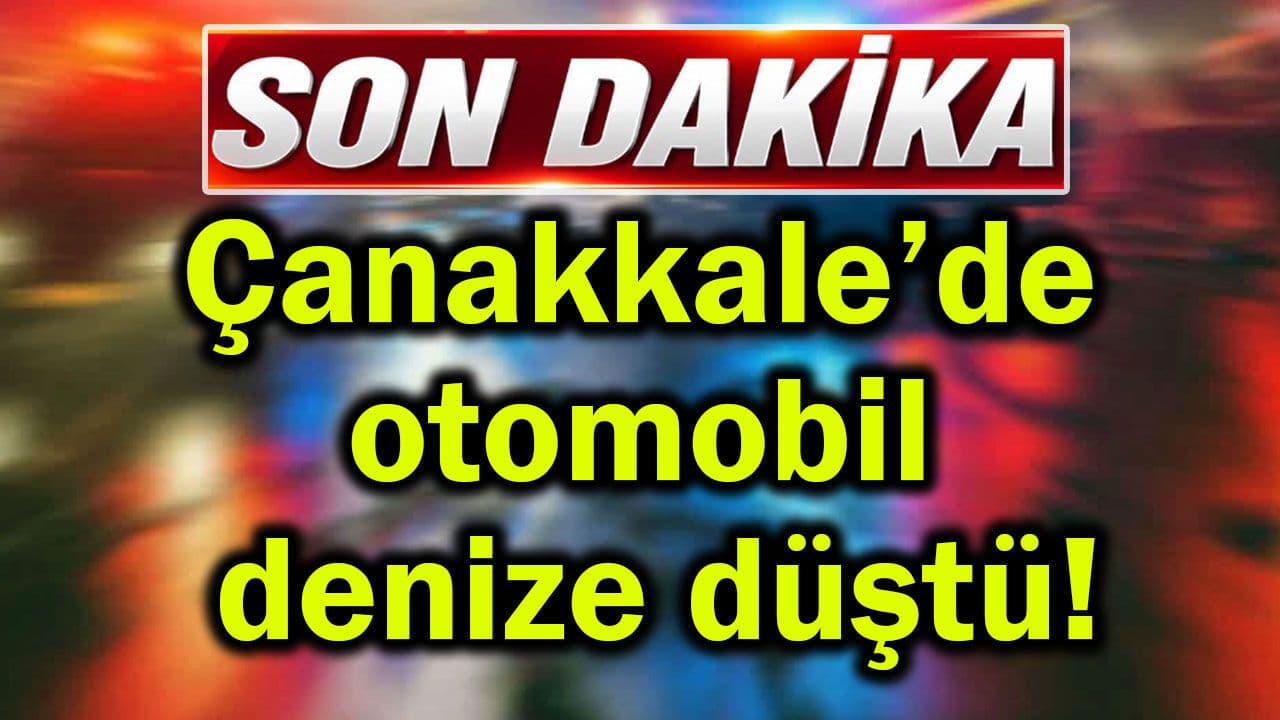 Çanakkale'de Otomobil Denize Düşüşü: Olayın Ayrıntıları