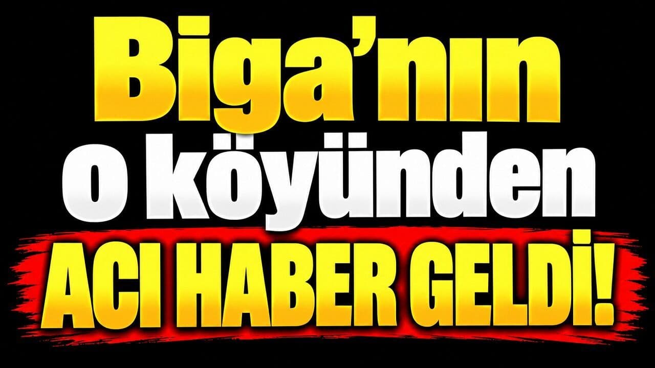 Biga İdriskoru Köyü'nden Acı Duyuru: Gülşen Özcan'ın Ölümü