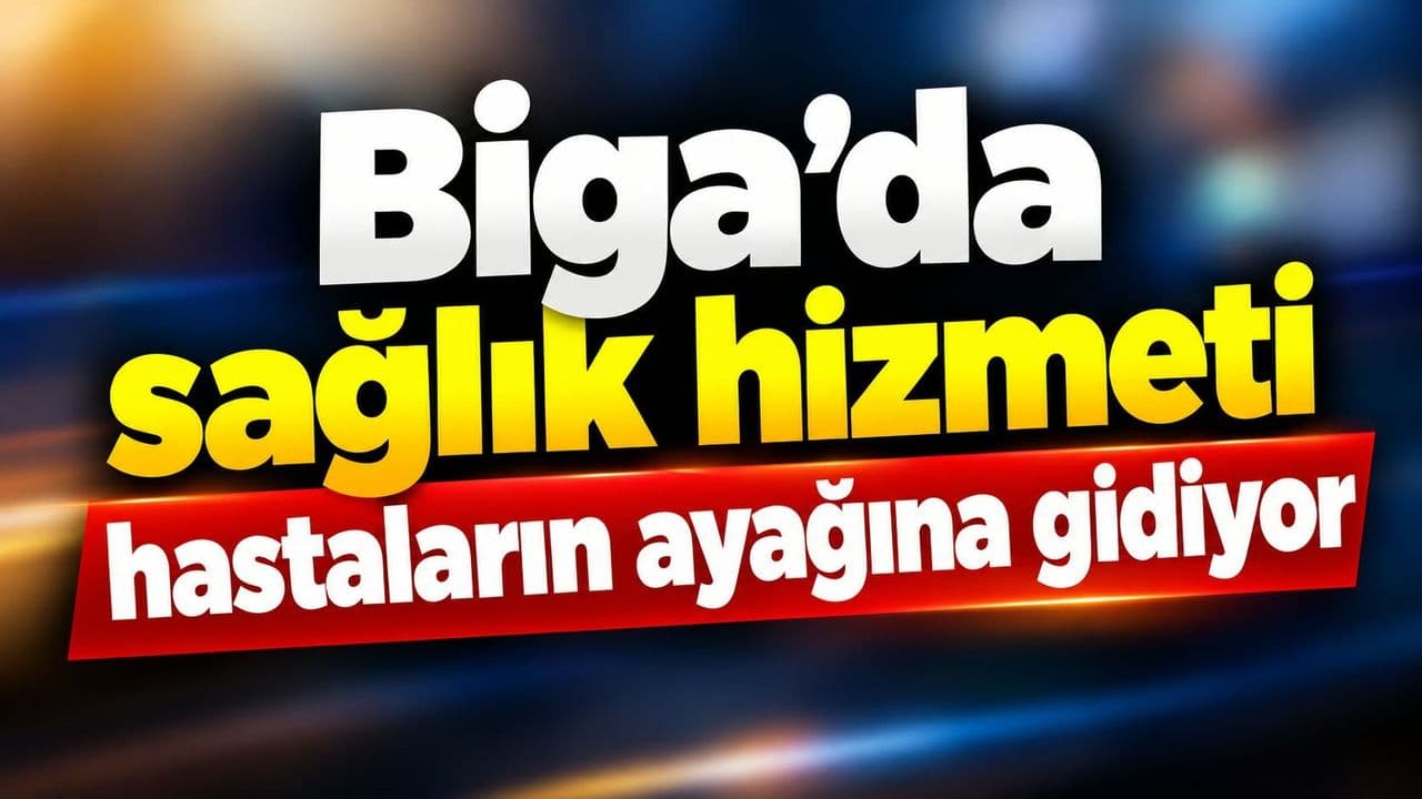 Biga Evde Sağlık Hizmetleri | Hastaların Yaşam Kalitesi Artıyor