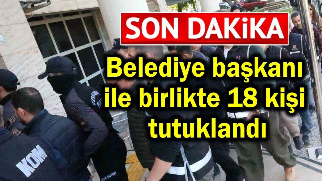 Belediye Başkanı ve 17 Şüpheli Hüküm Giydi: Çanakkale’de 18 Kişi Tutuklandı