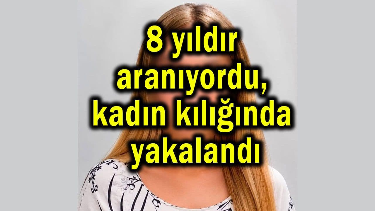 Kadın Kılığında Yakalanan 8 Yıllık Aranan Şüpheli: Kadıköy Operasyonu