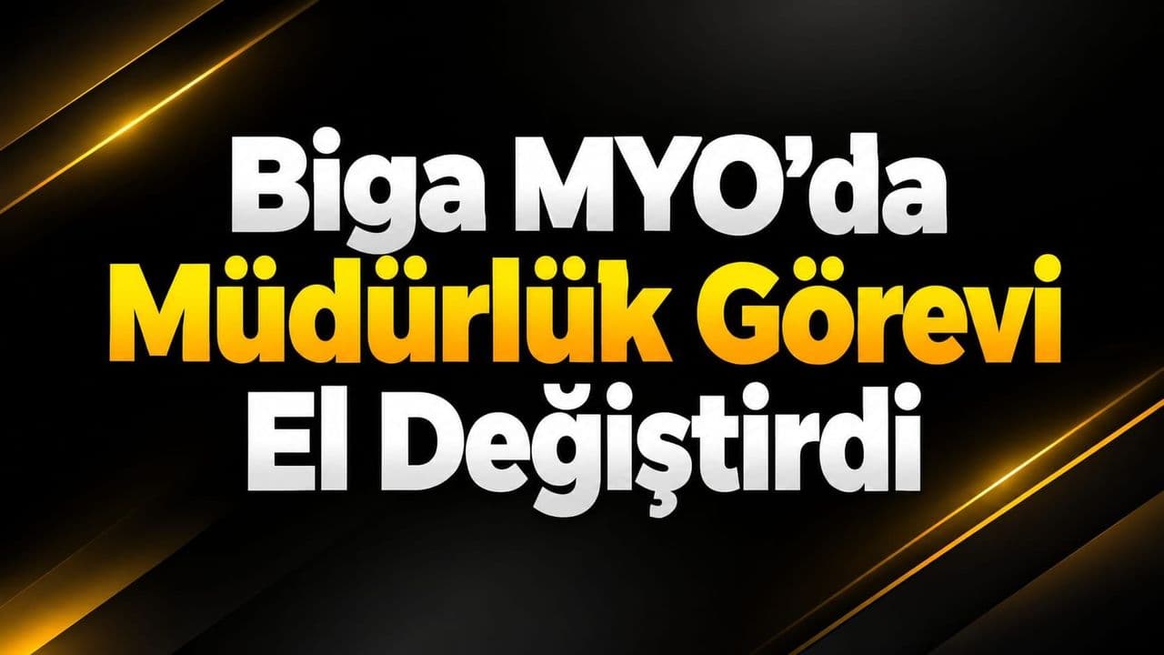 Biga MYO’da Müdürlük Görevi El Değiştirdi