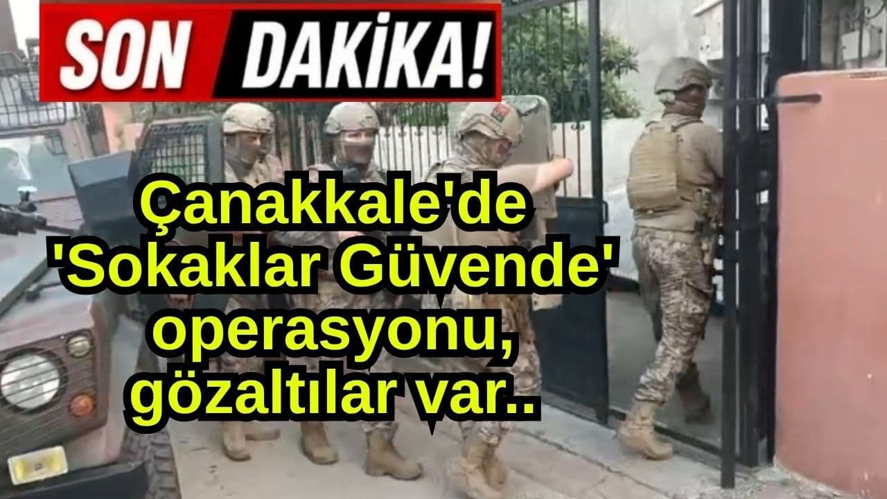 Çanakkale'de 'Sokaklar Güvende' operasyonu (Video)