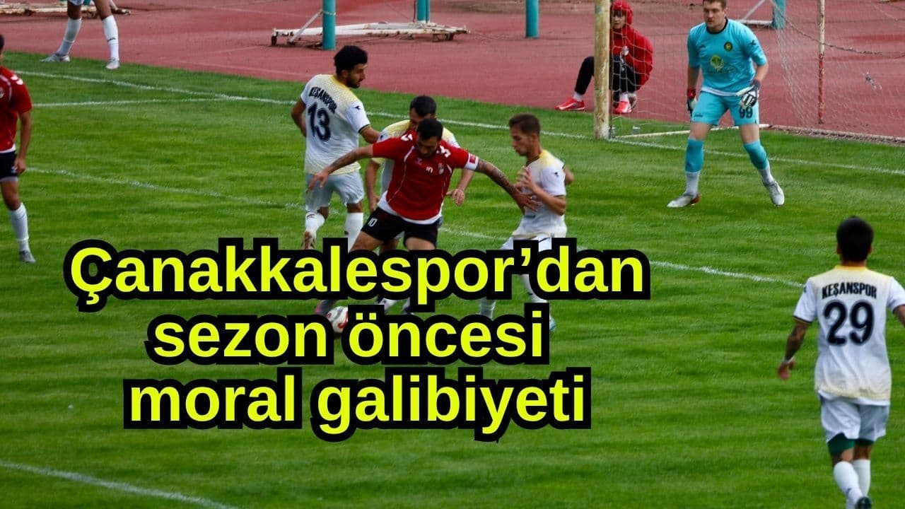 Çanakkalespor’dan sezon öncesi moral galibiyeti