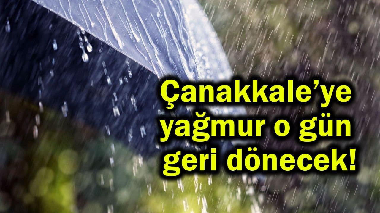 Çanakkale’de Yağmur 12 Ekim’de Yeniden Başlayacak