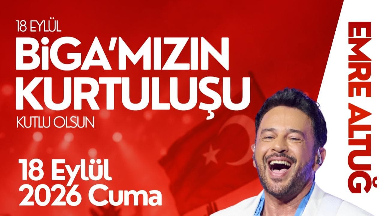Biga’nın kurtuluş coşkusu start alıyor! Emre Altuğ sahne alacak