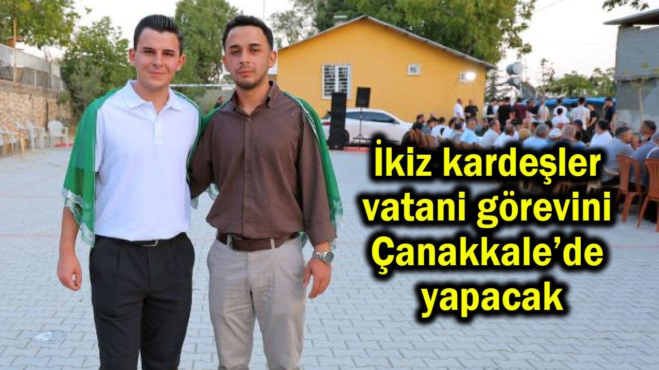 İkiz Kardeşler Çanakkale’de Askerlik Görevini Birlikte Yerine Getirecek