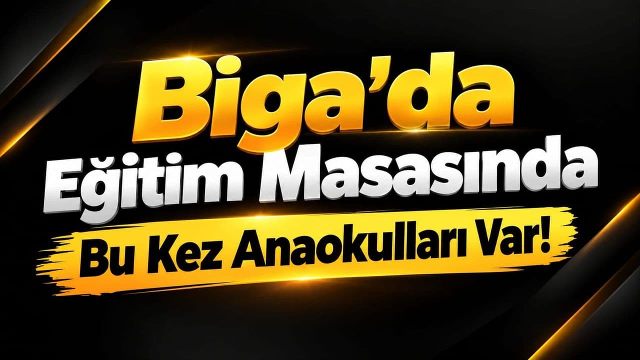 Çanakkale’de 2026-2027 Eğitim Yılına Anaokullarıyla Hazırlık