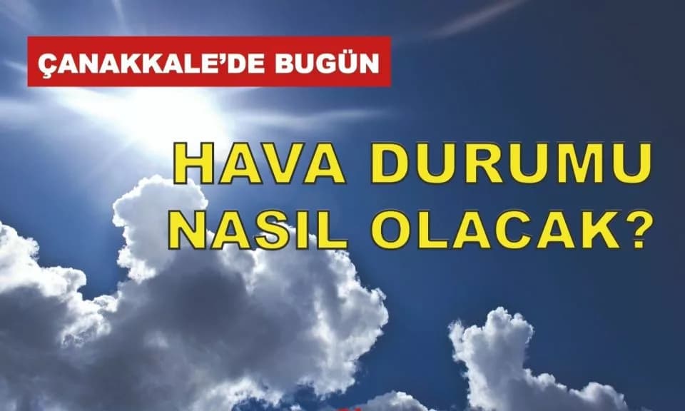Çanakkale'de Cumartesi Günü Sıcaklık 34 Dereceye Ulaşacak