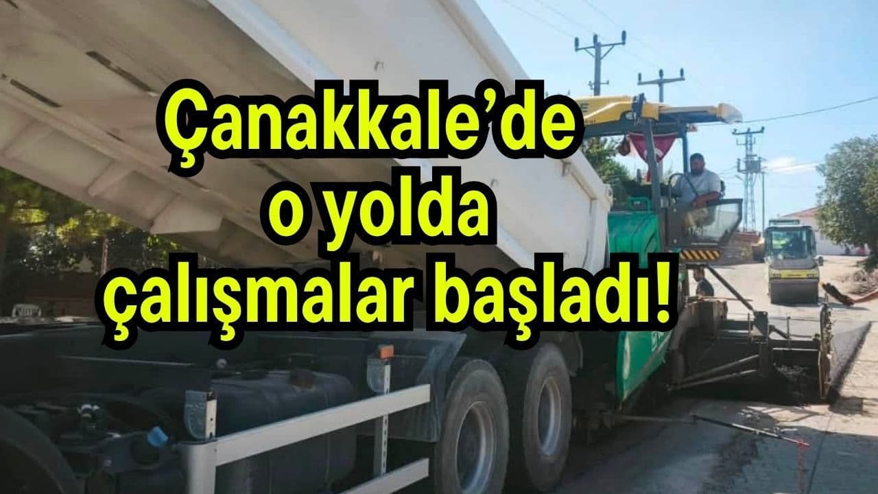 O yolda faaliyetler başlangıç yaptı Çanakkale’de
